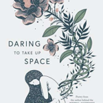 Daring To Take Up Space by Daniell Koepke