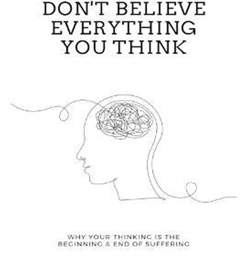 Don't Believe Everything You Think