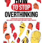How to Stop Overthinking