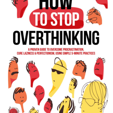 How to Stop Overthinking