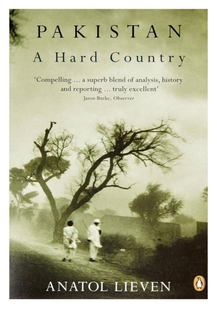 Pakistan: A Hard Country by Anatol Lieven