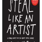 Steal Like an Artist