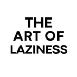 The Art of Laziness