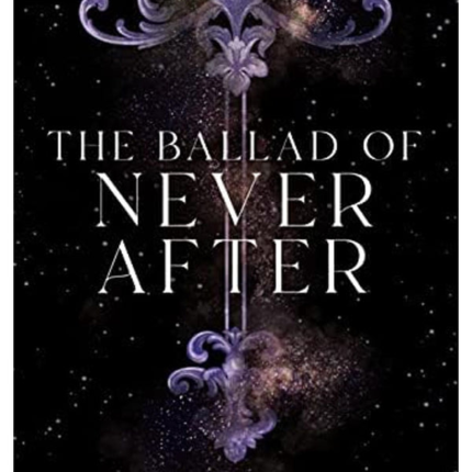 The Ballad of Never After - (Once Upon a Broken Heart) by Stephanie Garber