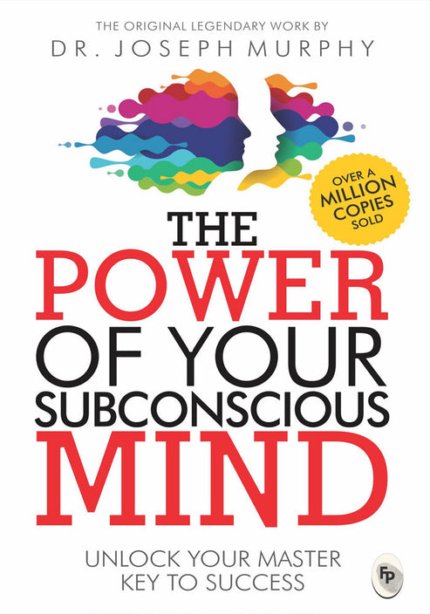 The Power Of Your Subconscious Mind By Joseph Murphy