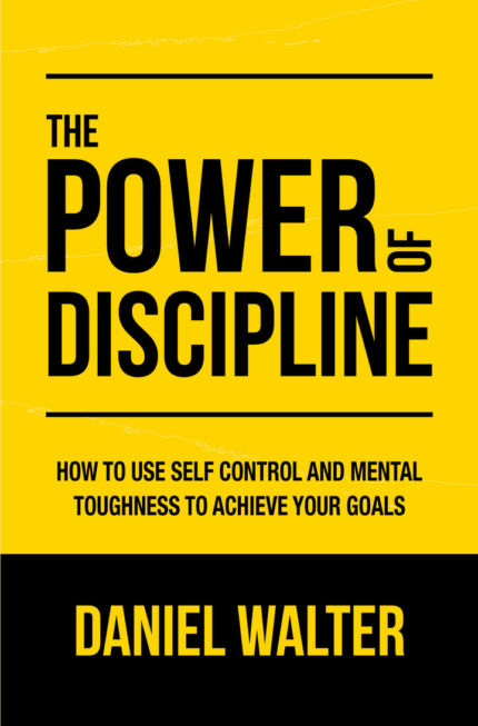 The Power of Discipline by Daniel Walter