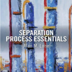 Separation Process Essentials By Alan M. Lane 1st Edition