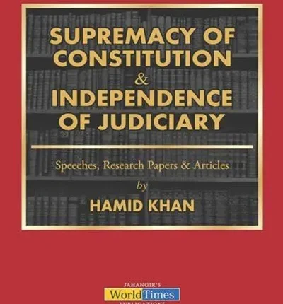 Supremacy of Constitution and Independence of Judiciary by Hamid Khan JWT book cover