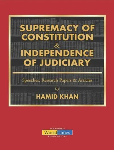 Supremacy of Constitution and Independence of Judiciary by Hamid Khan JWT book cover