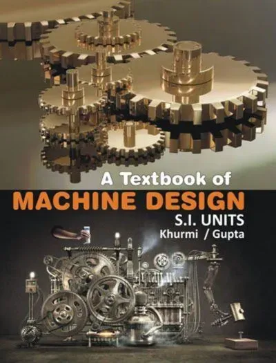 A Textbook Of Machine Design Si Units Khurmi & Gupta book cover