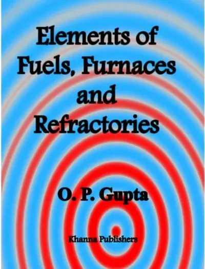 Elements of Fuels, Furnaces & Refractories by O. P. Gupta book cover