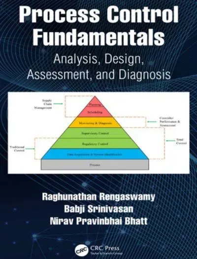 Process Control Fundamentals Analysis, Design, Assessment, and Diagnosis By Raghunathan Rengaswamy