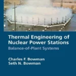 Thermal Engineering of Nuclear Power Stations Charles F. Bowman 1st Edition book cover