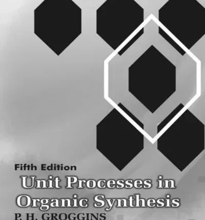 Unit Processes in Organic Synthesis by Groggins 5th Edition book cover