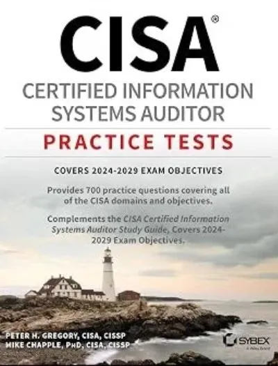 CISA Certified Information Systems Auditor Practice Tests Covers 2024-2029 Exam Objectives Cover